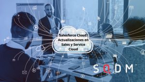 Salesforce Cloud: Actualizaciones en Sales y Service Cloud